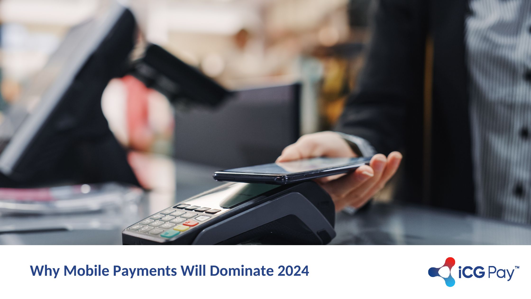 Blog 247. Why Mobile Payments Will Dominate 2024 